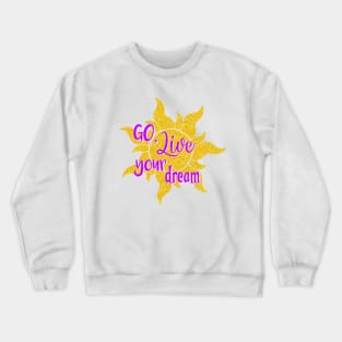 Go Live Your Dream Tangled Crewneck Sweatshirt